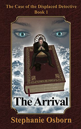 The Arrival The Case Of The Displaced Detective Kindle Edition By Osborn Stephanie Mystery Thriller Suspense Kindle Ebooks Amazon Com