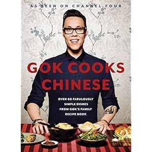 Gok Cooks Chinese: Create mouth-watering recipes with the must-have Chinese cookbook Hardcover – 10 May 2012