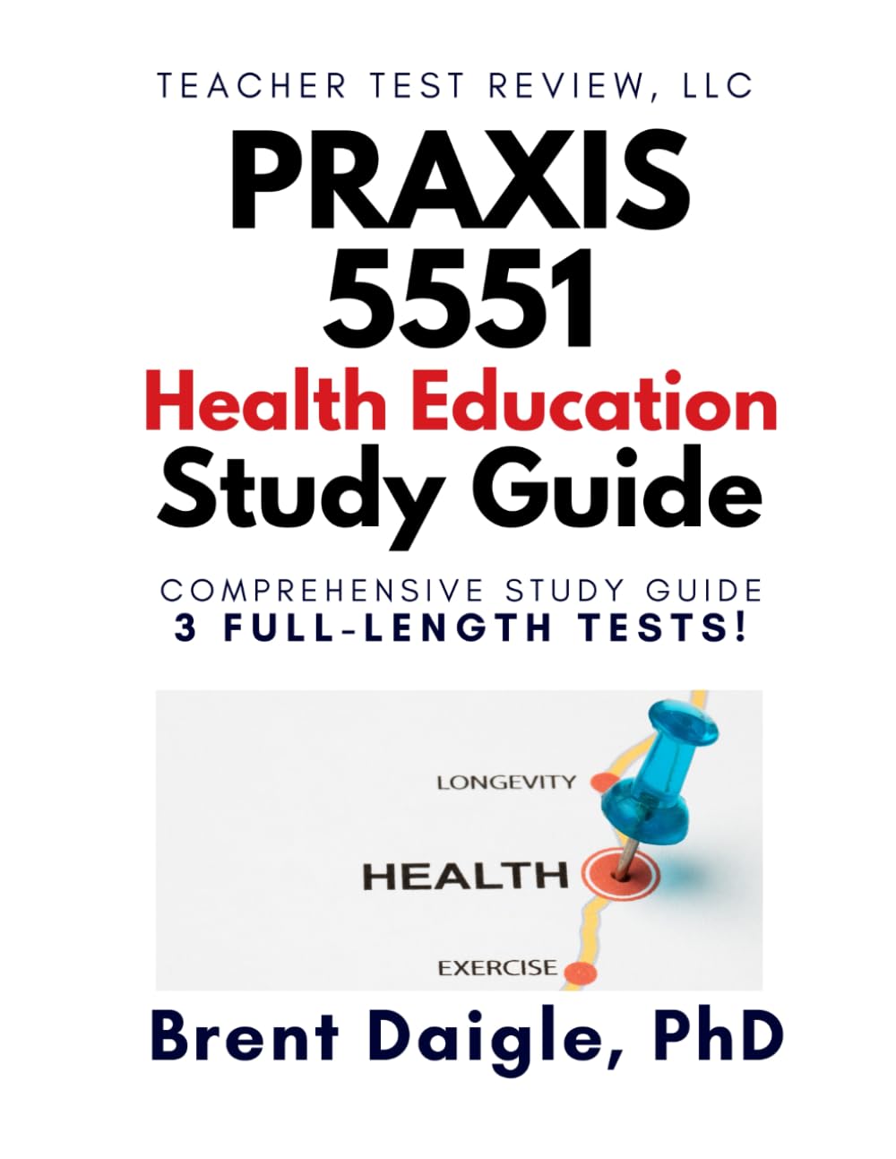 Praxis Health Education 5551 Study Guide: 3 Full-Length Practice Tests and Comprehensive Preparation for the Praxis Health Education Certification Exam