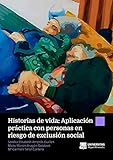  Historias de vida: Aplicación práctica con personas en riesgo de exclusión social (Spanish Edition)