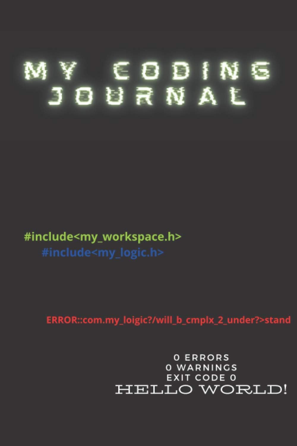 MY CODING JOURNAL: 120 Pages unruled notebook | For Programmers | Developers