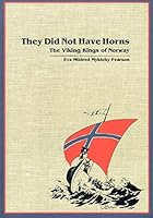 They Did Not Have Horns: The Viking Kings of Norway 0966251016 Book Cover