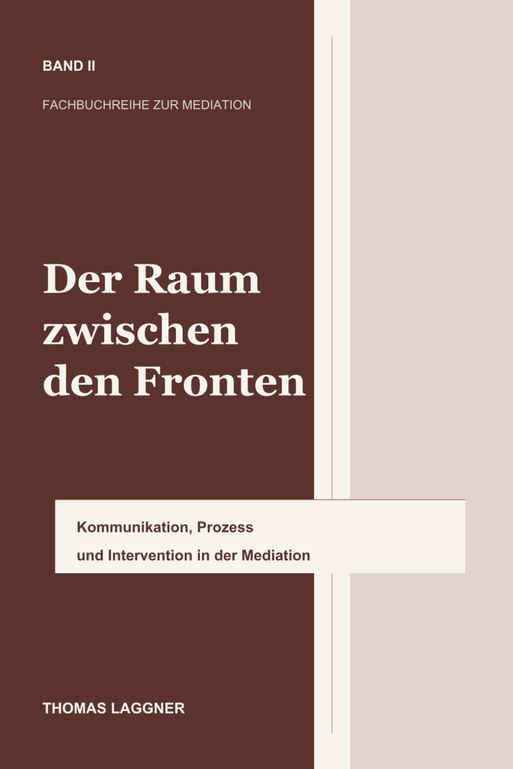 Der Raum zwischen den Fronten: Kommunikation, Prozess und Intervention in der Mediation