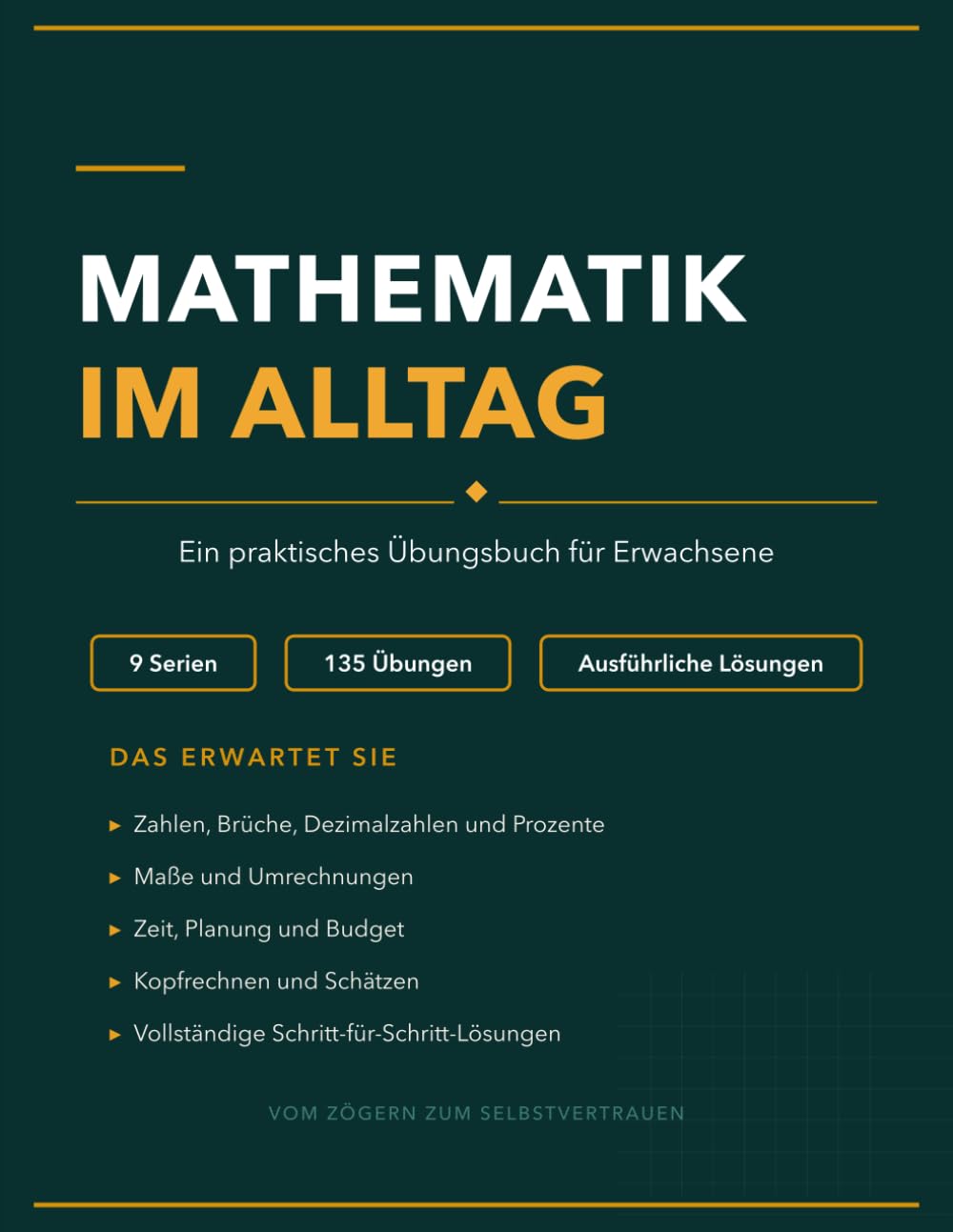 Alltagsmathematik für Erwachsene: Ein Praxisnahes Arbeitsbuch mit 135 Aufgaben und Lösungen für Mehr Sicherheit im Umgang mit Zahlen