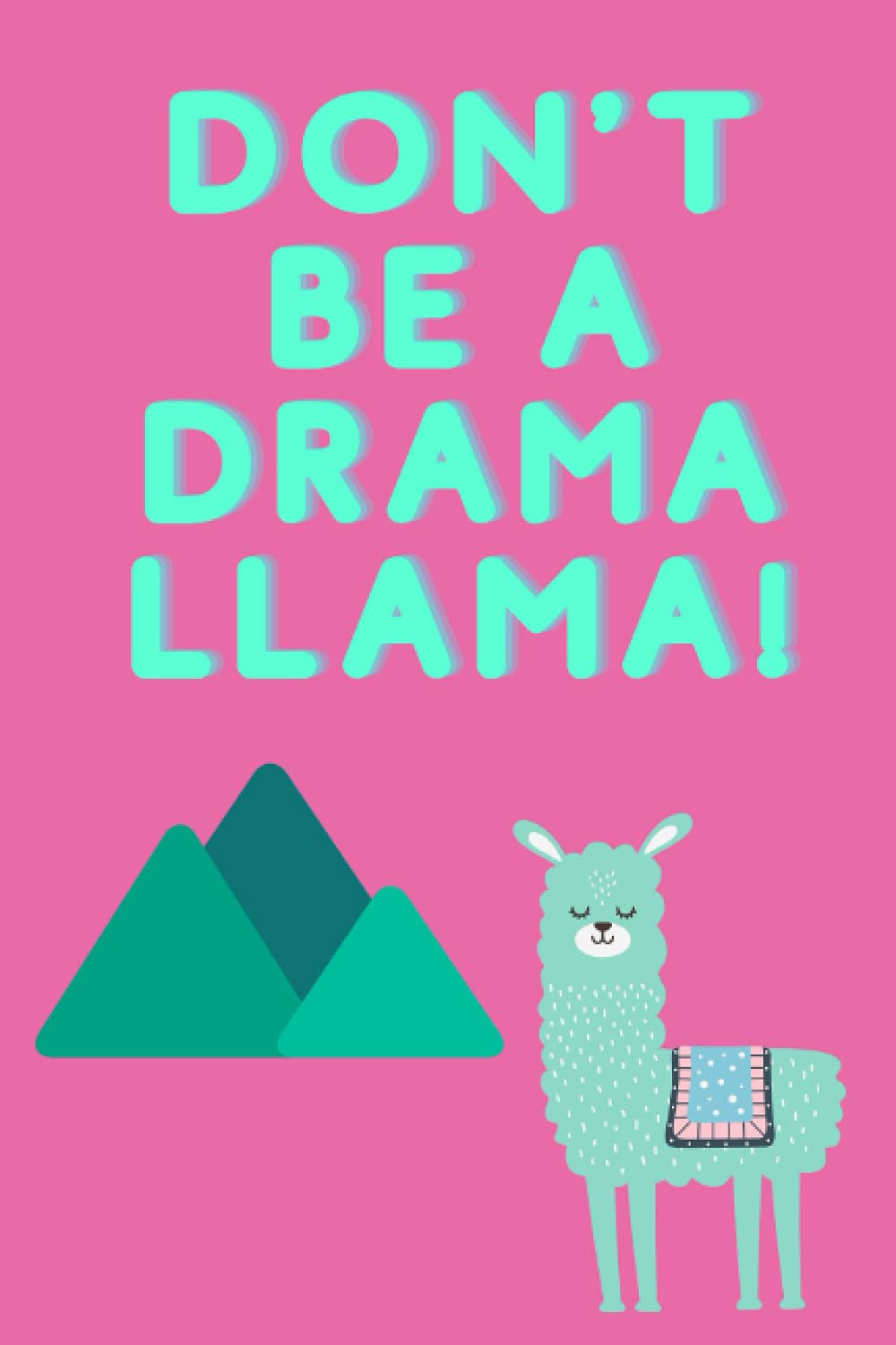 Don't be a drama llama: a5 lined notepad