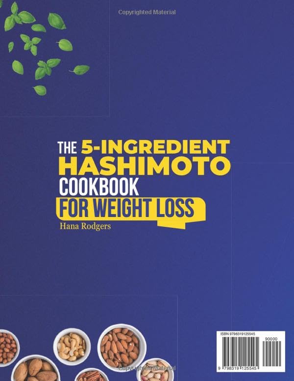 The 5-Ingredient Hashimoto Cookbook for Weight Loss: Anti-Inflammatory, Healthy, and Ready-to-Eat Recipes in 20 Minutes to Reduce Brain Fog, Bloating, and Boost Metabolism Without Sacrificing Taste - Image 2
