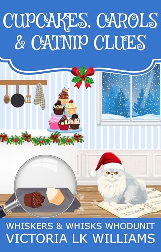 Cupcakes, Carols & Catnip Clues: A Holiday Cat Cozy Mystery
