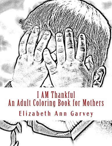 I AM Thankful: An Adult Coloring Book for Mothers