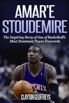 Paperback Amar'e Stoudemire: The Inspiring Story of One of Basketball's Most Dominant Power Forwards (Basketball Biography Books) Book