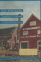 The M.F. Schurman Company Limited of Prince Edward Island: A Century of Building 0921556640 Book Cover