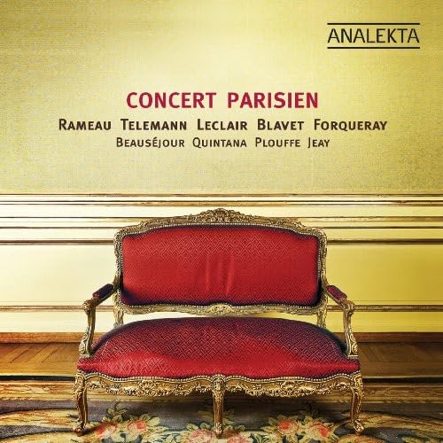 Concert Parisien [Audio CD] Luc Beausejour; Rameau; Telemann; Juan Manuel Quintana; Hélène Plouffe; Grégoire Jeay; Leclair; Blavet and Forqueray