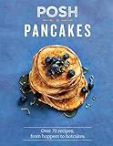 cakes betty bossi  Posh Pancakes: Over 70 Recipes, from Hoppers to Hotcakes
