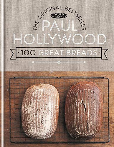 Paul Hollywood 100 Great Breads Paul Hollywood 100 Great Breads