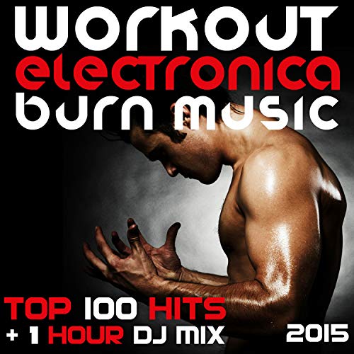 Workout Electronica Burn Music (Rave Ragers MiniMashUpMix 10)