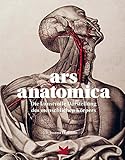  Ars Anatomica. Die kunstvolle Darstellung des menschlichen Körpers