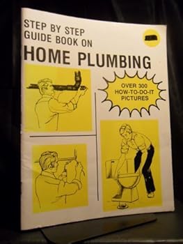 Paperback Step By Step Guide Book on Home Plumbing (Over 300 How-To-Do-It Pictures) Book