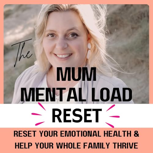 『The Mum Mental Load Reset | Parenting, Mum Burnout, Emotional Health & Overwhelm』のカバーアート