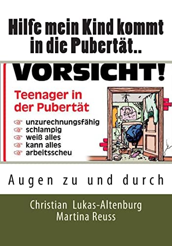 Hilfe mein Kind kommt in die Pubertät..: Augen zu und durch (German Edition)