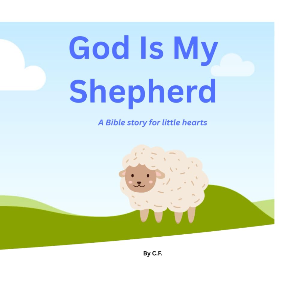 God Is My Shepherd: A Bible story for little hearts