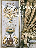 Refuge d'Orient : Le boudoir turc de Fontainebleau 2903824975 Book Cover