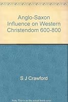 Anglo-Saxon Influence on Western Christendom 600-8 B001O2ZGI4 Book Cover