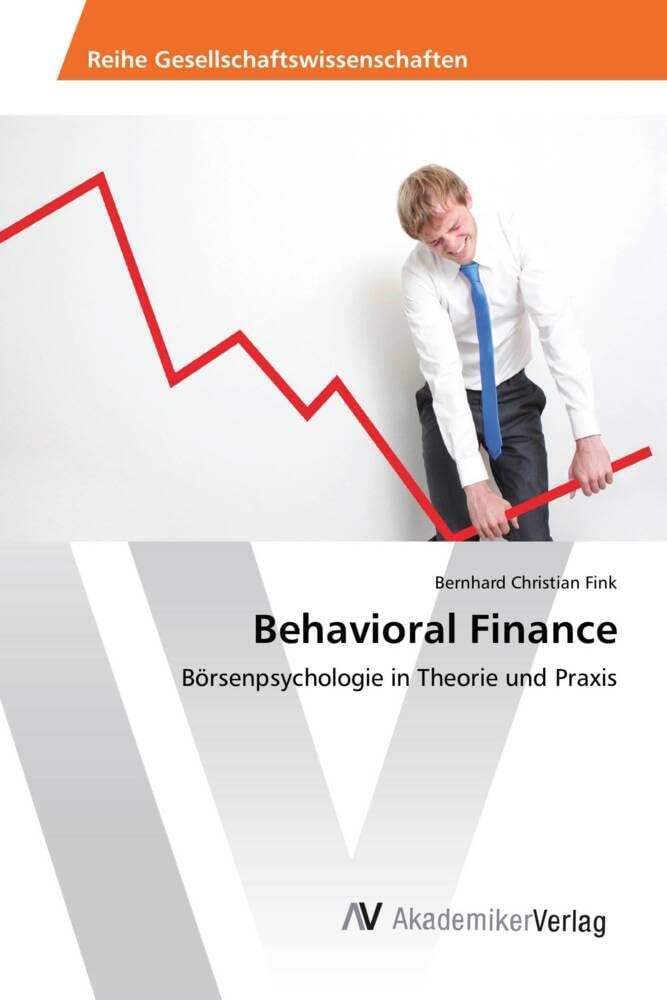 Behavioral Finance: Börsenpsychologie in Theorie und Praxis