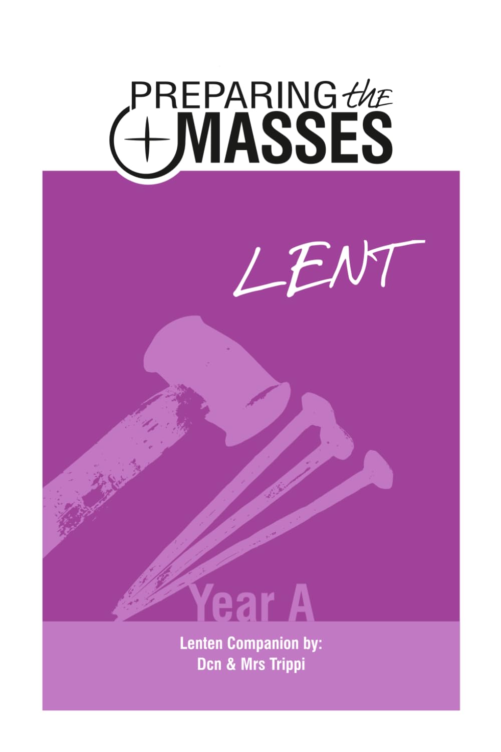 Preparing the Masses: Lenten Companion: Year A