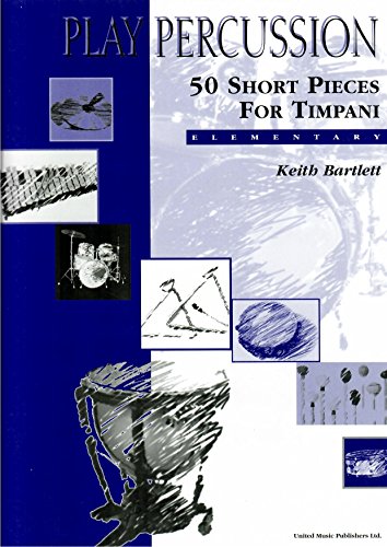 Timpani 50 Short Pieces pour progresser facilement aux timbales sans se décourager