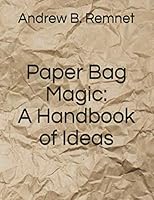 Paper Bag Magic: A Handbook of Ideas 1086398572 Book Cover