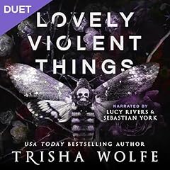 Lovely Violent Things Audiobook By Trisha Wolfe cover art