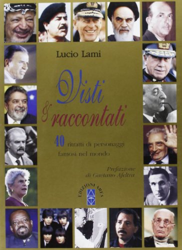 Visti e raccontati. 40 ritratti di personaggi famosi nel mondo