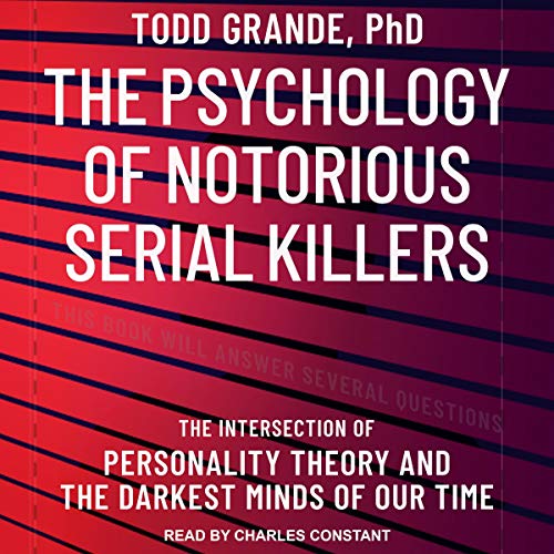 The Psychology of Notorious Serial Killers The