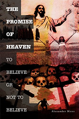 THE PROMISE OF HEAVEN: TO BELIEVE OR NOT TO BELIEVE