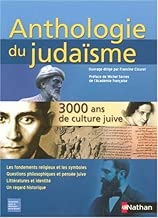 Download Anthologie du judaïsme : 3000 Ans de culture juive, Les fondements religieux et les symboles, Questions philosophiques et pensée juive, Littérature et identité, Un regard historique PDF