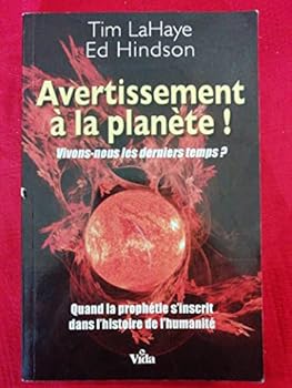 Paperback Avertissement à la planète !: Vivons-nous les derniers temps ? - Quand la prophétie s'inscrit dans l'histoire de l'humanité [French] Book
