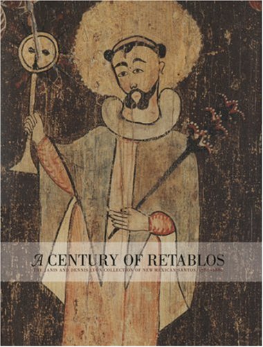 A Century of Retablos: The Dennis & Janis Lyon Collection of New Mexican Santos, 1780-1880