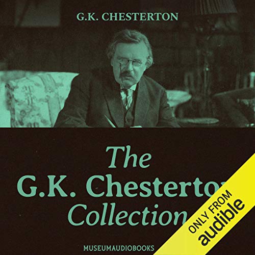 The GK Chesterton Collection: Heretics, Orthodoxy, The Ball and the Cross, What's Wrong with the World, The Ballad of the...
