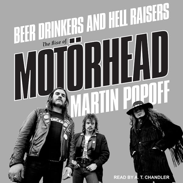 Beer Drinkers and Hell Raisers: The Rise of Motörhead