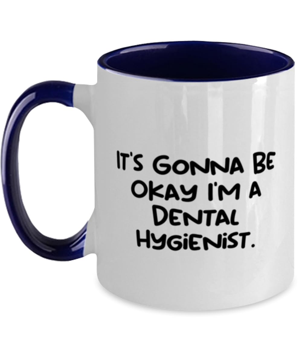 Motivational Dental hygienist Gifts, It's Gonna Be Okay, Dental hygienist Two Tone 11oz Mug From Team Leader, Cup For Men Women