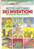 Petites histoires des inventions de la vie de tous les jours 2070562875 Book Cover