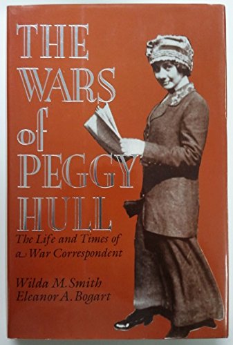 The Wars of Peggy Hull: The Life and Times of a War Correspondent