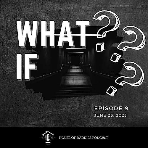 Episode 9 - What if?