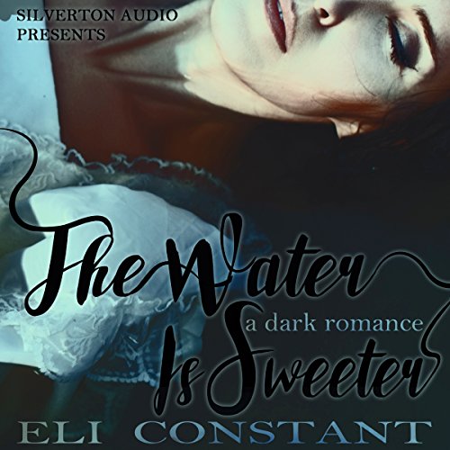 The Water Is Sweeter Audiobook by Eli Constant