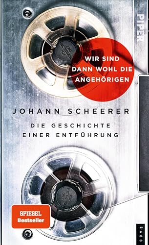 Wir sind dann wohl die Angehörigen: Die Geschichte einer Entführung (German Edition)