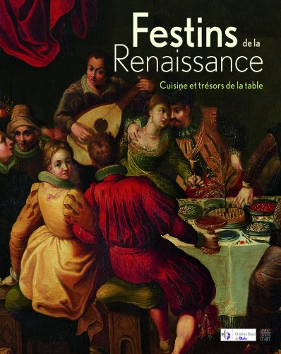 Télécharger Festins de la Renaissance : cuisine et trésors de la table Livre eBook France
