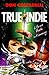 True Indie: Life and Death in Filmmaking