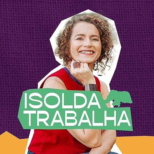 Isolda Trabalha Podcast By Isolda Dantas PT cover art