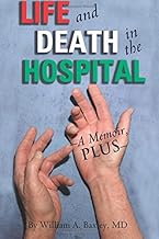 Life and Death in the Hospital: A Memoir, Plus (Life and Death In/Out of the Hospital)