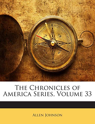 The Chronicles of America Series, Volume 33 1143186974 Book Cover