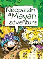 Neopalzin, a Mayan Adventure 0989617149 Book Cover